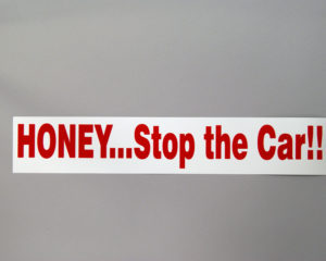 Sticker – Honey…Stop the Car! – R&W